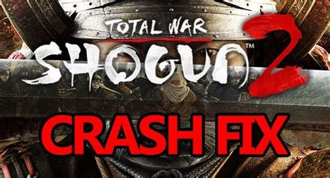 shogun 2 crash|Total War : Shogun 2 – Windows 10 Crash to Desktop Fix.